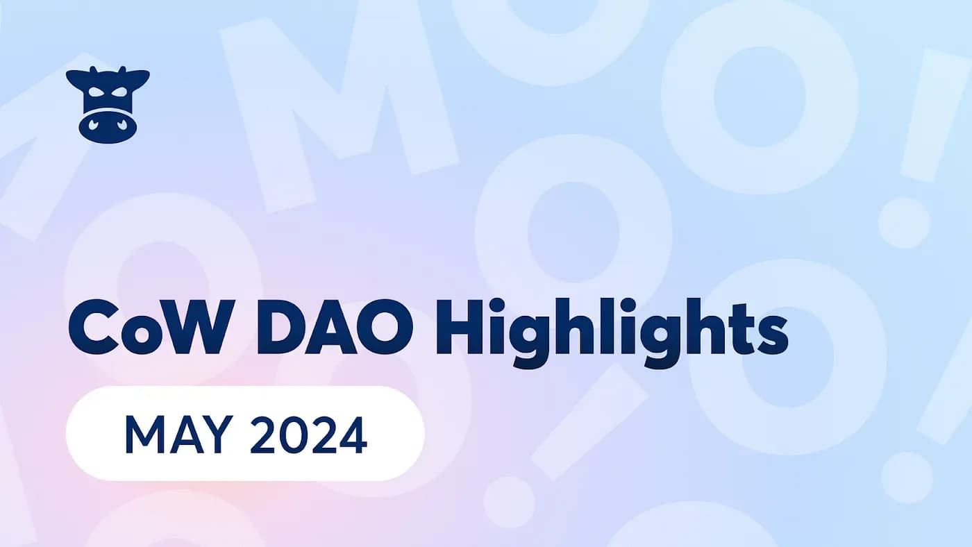 Cover image for article: CoW DAO May 2024 Highlights